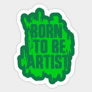 BORN TO BE ARTIST Sticker